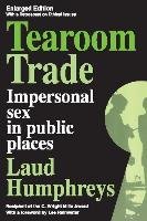 Tearoom Trade: Impersonal Sex in Public Places - Humphreys Laud