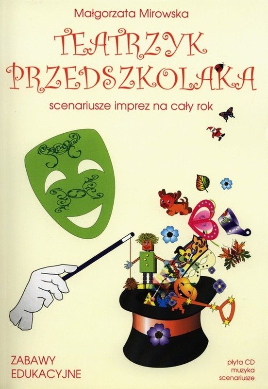 Teatrzyk Przedszkolaka. Scenariusze Imprez Na Cały Rok + CD - Mirowska ...