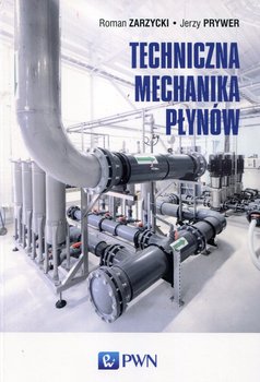 Techniczna mechanika płynów - Prywer Jerzy, Zarzycki Roman