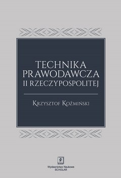 Technika prawodawcza II Rzeczypospolitej - Koźmiński Krzysztof