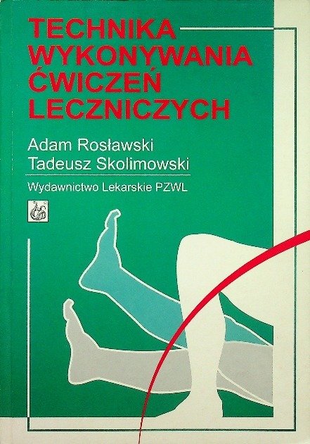 Technika wykonywania ćwiczeń leczniczych - Skolimowski Tadeusz