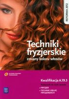 Techniki fryzjerskie zmiany koloru włosów. Podręcznik do nauki zawodu Fryzjer Technik usług fryzjerskich. Szkoła ponadgimnazjalna Richter Małgorzata, Kulikowska-Jakubik Teresa
