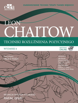 Techniki rozluźnienia pozycyjnego. Zaawansowane techniki terapii tkanek miękkich - Chaitow Leon