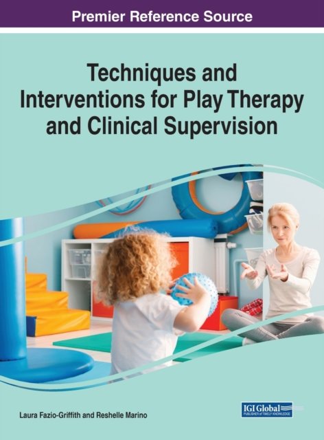 Techniques And Interventions For Play Therapy And Clinical Supervision Opracowanie Zbiorowe