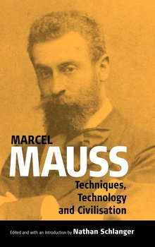 Techniques, Technology and Civilization - Mauss Marcel