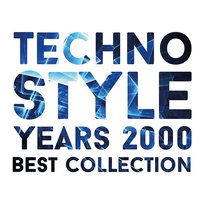 Techno Style Years 2000 Best Collection Various Artists