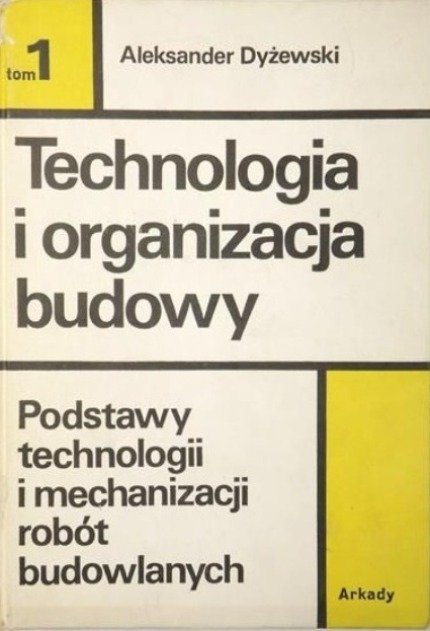 Technologia i organizacja budowy Tom I - Opracowanie zbiorowe | Książka