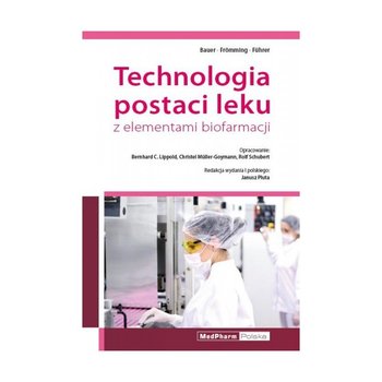 Technologia postaci leku z elementami biofarmacji - Lippold Bernhard C., Muller-Goymann Christel, Schubert Rolf