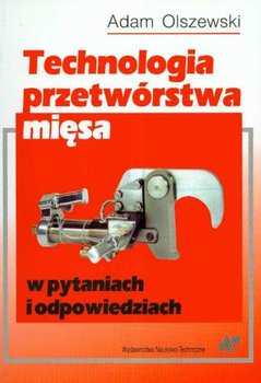 Technologia Przetwórstwa Mięsa w Pytaniach i Odpowiedziach - Olszewski Adam
