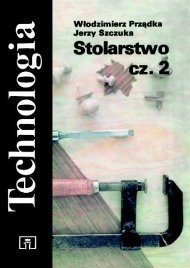 Technologia. Stolarstwo. Część 2 - Szczuka Jerzy, Prządka Włodzimierz