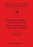 Technological Analysis on Quartzite Exploitation / Études technologiques sur l'exploitation du quartzite - Stefano Grimaldi, Sara Cura