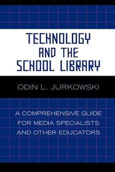Technology and the School Library - Jurkowski Odin L.