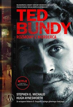 Ted Bundy. Rozmowy z mordercą - Aynesworth Hugh, Michaud Stephen G.