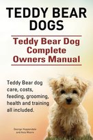 Teddy Bear dogs. Teddy Bear Dog Complete Owners Manual. Teddy Bear dog care, costs, feeding, grooming, health and training all included. Hoppendale George