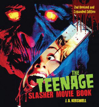 Teenage Slasher Movie Book. 2nd Revised and Expanded Edition - Kerswell J. A.