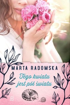 Tego kwiatu jest pół światu - Radomska Marta