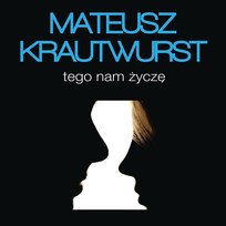 Tego Nam Zycze Mateusz Krautwurst