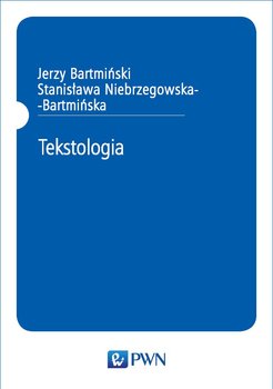 Tekstologia - Bartmiński Jerzy, Niebrzegowska-Bartmińska Stanisława