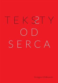 Teksty od serca - Ziółkowski Grzegorz