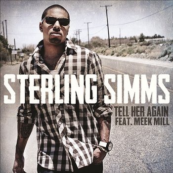 Tell Her Again - Sterling Simms feat. Meek Mill