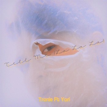 Tell Me (La La La) - Tronie feat. Yori