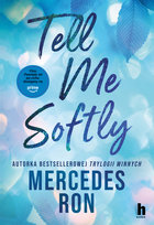 Tell me softly