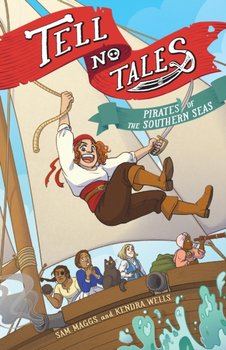 Tell No Tales: Pirates of the Southern Seas - Sam Maggs