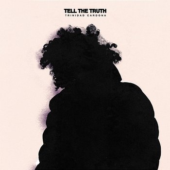 Tell The Truth - Trinidad Cardona