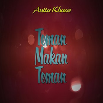 Teman Makan Teman - Anita Khaca