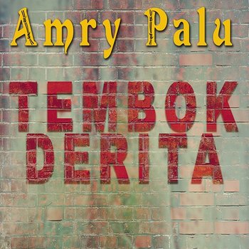 Tembok Derita - Amry Palu