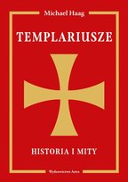 Templariusze. Historia i mity Haag Michael