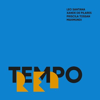 Tempo Rei - Léo Santana, Xande De Pilares, Priscila Tossan feat. Mahmundi