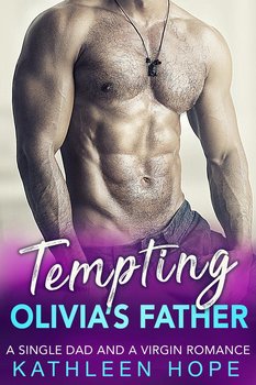 Tempting Olivia's Father - Kathleen Hope