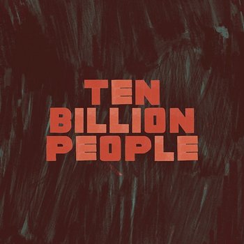 Ten Billion People - Explosions In The Sky