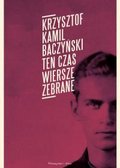 Ten czas. Wiersze zebrane&nbsp;-&nbsp;Baczyński Krzysztof Kamil