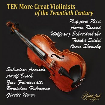 Ten More Great Violinists Of The Twentieth Century - Accardo Salvatore, Busch Adolf, Huberman Bronisław