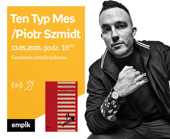 Ten Typ Mes/ Piotr Szmidt – PREMIERA ONLINE