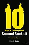 Ten Ways of Thinking About Samuel Beckett - Brater Enoch