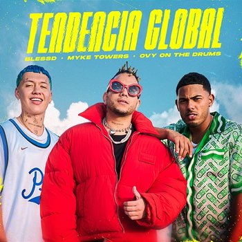 Tendencia Global - Blessd, Myke Towers, Ovy On The Drums