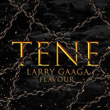 Tene - Larry Gaaga, Flavour