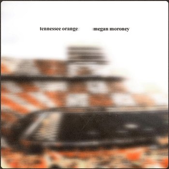 Tennessee Orange - Megan Moroney