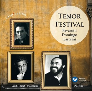 Tenor Festival: Pavarotti, Domingo, Carreras - Pavarotti Luciano, Domingo Placido, Carreras Jose