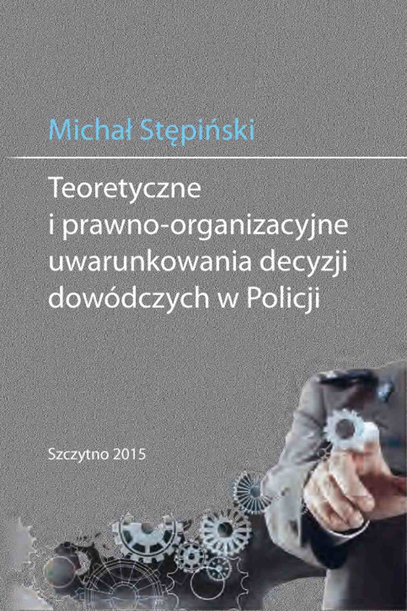 Teoretyczne i prawno-organizacyjne uwarunkowania decyzji dowódczych w Policji - ebook PDF