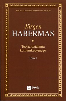 Teoria działania komunikacyjnego. Tom 1 - Habermas Jurgen