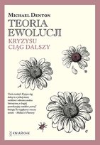 Teoria ewolucji. Kryzysu ciąg dalszy Denton Michael