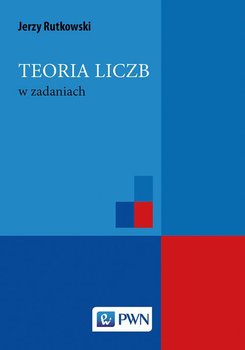 Teoria liczb w zadaniach - Rutkowski Jerzy