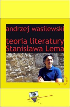 Teoria literatury Stanisława Lema - Wasilewski Andrzej