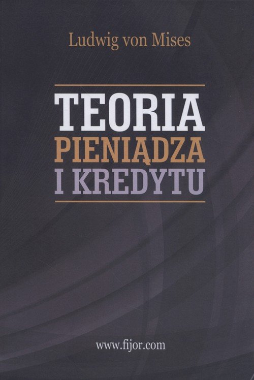 Ludwik Von Mises Teoria Pieniądza I Kredytu www.empik.com