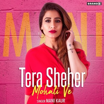 Tera Sheher Mohali Ve - Mani Kaur