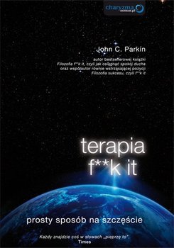 Terapia f**k it. Prosty sposób na szczęście - Parkin John C.